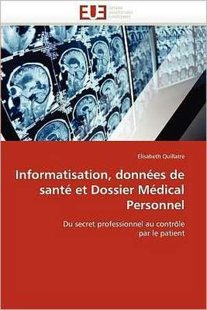 Informatisation, données de santé et Dossier Médical Personnel de Elisabeth Quillatre