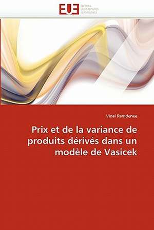 Prix et de la variance de produits dérivés dans un modèle de Vasicek de Vinal Ramdenee