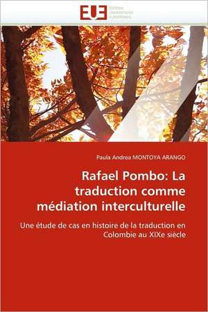 Rafael Pombo: La traduction comme médiation interculturelle de Paula Andrea MONTOYA ARANGO