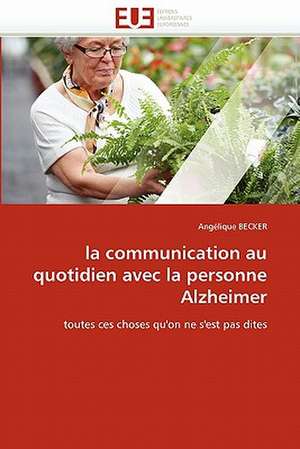 La Communication Au Quotidien Avec La Personne Alzheimer: Pour La Protection Des Recifs Coralliens de Angélique BECKER