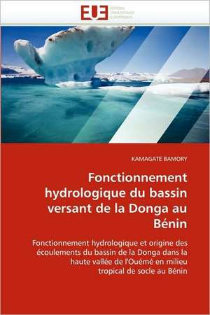 Fonctionnement hydrologique du bassin versant de la Donga au Bénin de KAMAGATE BAMORY