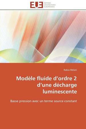 Modele Fluide D Ordre 2 D Une Decharge Luminescente: Independance Ou Correspondance de Rabia Melati