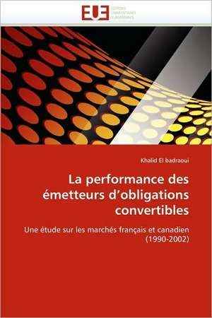 La Performance Des Emetteurs D''Obligations Convertibles: Independance Ou Correspondance de Khalid El badraoui