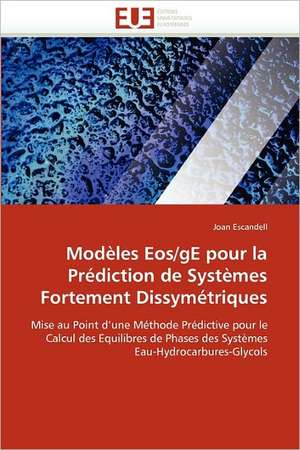 Modeles EOS/GE Pour La Prediction de Systemes Fortement Dissymetriques: Independance Ou Correspondance de Joan Escandell