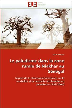 Le paludisme dans la zone rurale de Niakhar au Sénégal de Aline Munier