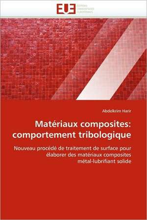 Materiaux Composites: Comportement Tribologique de Abdelkrim Harir