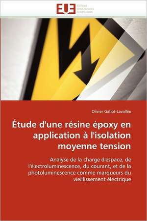 Étude d''une résine époxy en application à l''isolation moyenne tension de Olivier Gallot-Lavallée