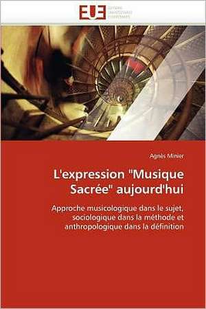 L'expression "Musique Sacrée" aujourd'hui de Agnès Minier