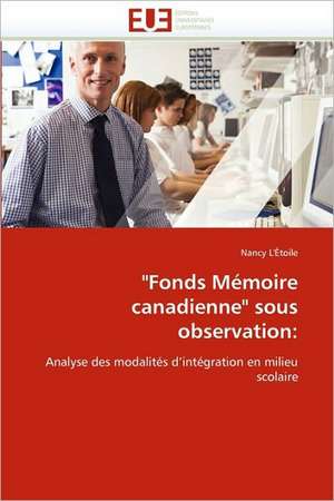 "Fonds Mémoire canadienne" sous observation de Nancy L'Étoile