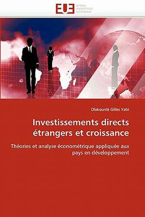 Investissements Directs Etrangers Et Croissance: Comportement Mecanique Des Materiaux de Olakounlé Gilles Yabi