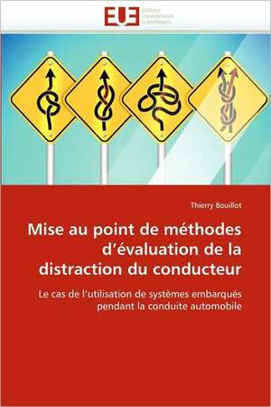 Mise au point de méthodes d'évaluation de la distraction du conducteur de Thierry Bouillot