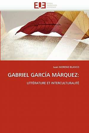 GABRIEL GARCÍA MÁRQUEZ: de Juan Moreno Blanco