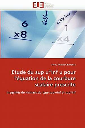 Etude du sup u*inf u pour l'équation de la courbure scalaire prescrite de Samy Skander Bahoura