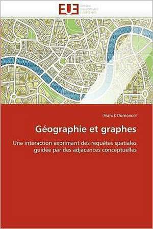 Geographie Et Graphes: Diagnostic Et Conduite Therapeutique de Franck Dumoncel