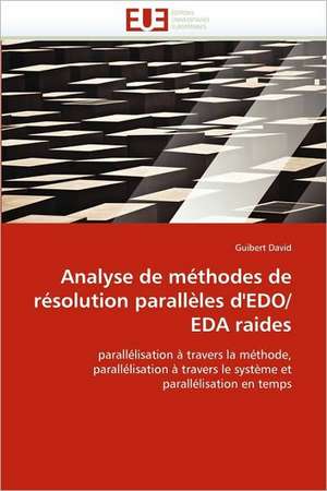 Analyse de méthodes de résolution parallèles d'EDO/EDA raides de Guibert David
