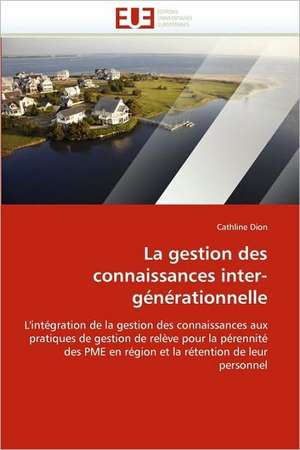 La gestion des connaissances inter-générationnelle de Cathline Dion