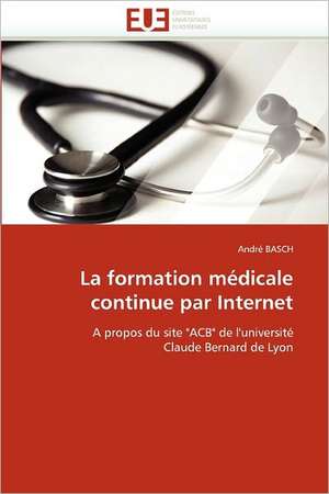 La formation médicale continue par Internet de André Basch