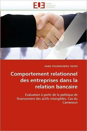 Comportement relationnel des entreprises dans la relation bancaire de André TIOUMAGNENG TAFAM