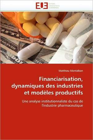 Financiarisation, dynamiques des industries et modèles productifs de Matthieu Montalban