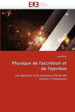 Physique de l''accrétion et de l''éjection de Lionel Prat