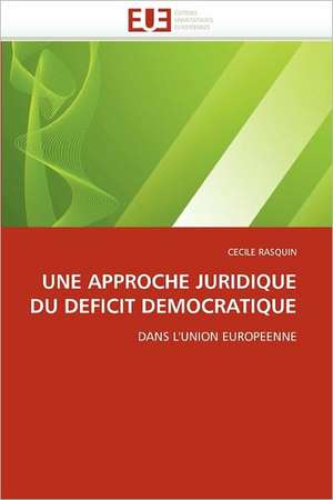 Une Approche Juridique Du Deficit Democratique: Une Mise En Jeu Des Mots de L''Ordre Social de CECILE RASQUIN