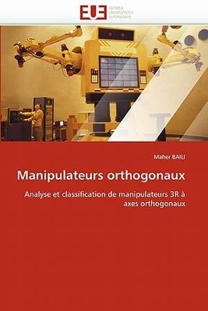 Manipulateurs orthogonaux de Maher BAILI