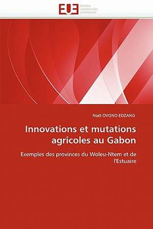 Innovations Et Mutations Agricoles Au Gabon: de La Perception a la Gene de Noël OVONO EDZANG