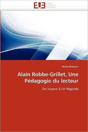 Alain Robbe-Grillet, Une Pédagogie du lecteur de Nicole Birbaum