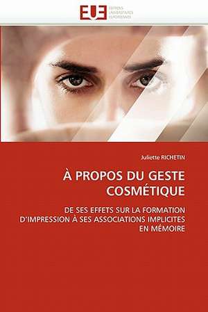 A Propos Du Geste Cosmetique: Un Cas Pratique de Juliette RICHETIN