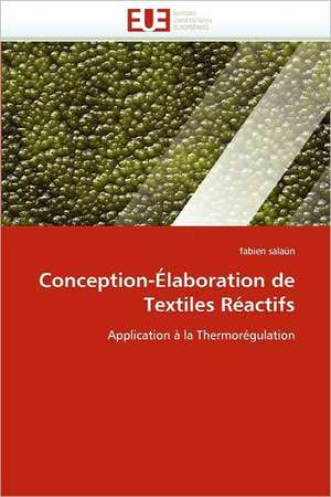 Conception-Elaboration de Textiles Reactifs: de La Propriete A L''Application de fabien salaün