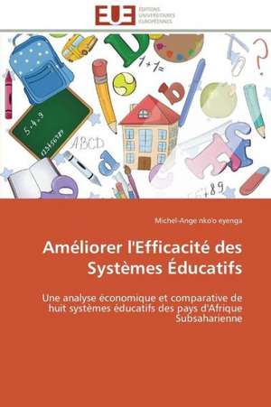 Ameliorer L'Efficacite Des Systemes Educatifs: Prototypage D'Univers Virtuels a Base D'Entites Autonomes de Michel-Ange nko'o eyenga