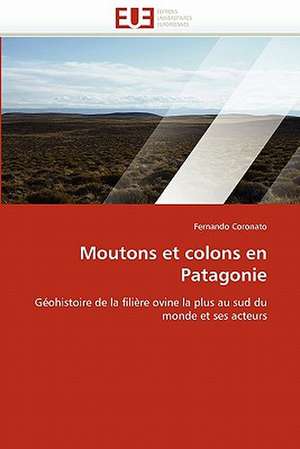 Moutons et colons en Patagonie de Fernando Coronato