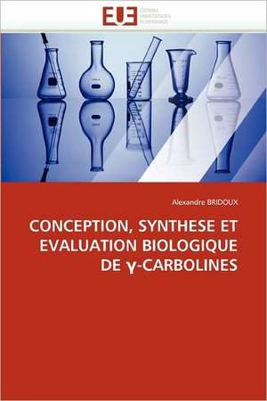 Conception, Synthese Et Evaluation Biologique de -Carbolines: Etude Comparee France Thailande de Alexandre BRIDOUX