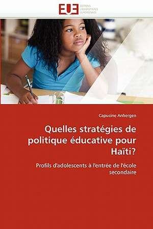 Quelles stratégies de politique éducative pour Haïti? de Capucine Anbergen