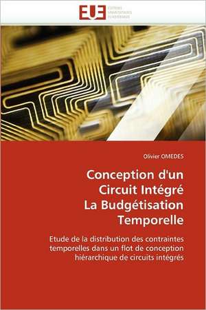 Conception D'Un Circuit Integre La Budgetisation Temporelle: Une Communaute Composite, Une Ecole Plurilingue de Olivier OMEDES