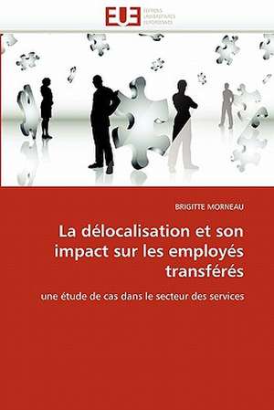 La délocalisation et son impact sur les employés transférés de BRIGITTE MORNEAU