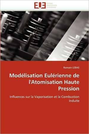 Modélisation Eulérienne de l'Atomisation Haute Pression de Romain LEBAS