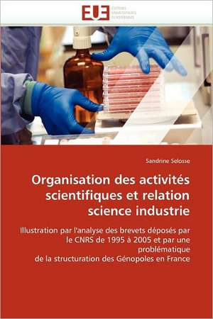 Organisation des activités scientifiques et relation science industrie de Sandrine Selosse