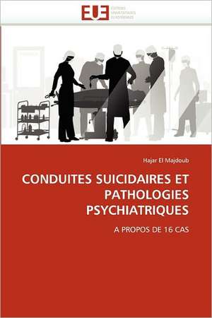 CONDUITES SUICIDAIRES ET PATHOLOGIES PSYCHIATRIQUES de Hajar El Majdoub