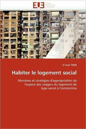 Habiter le logement social de El Hadi TEBIB