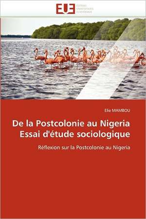 De la Postcolonie au Nigeria Essai d'étude sociologique de Elie MAMBOU