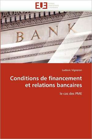 Conditions de financement et relations bancaires de Ludovic Vigneron