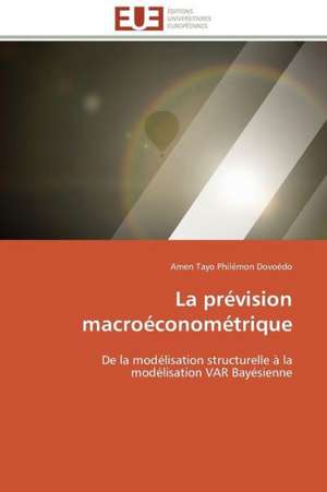 La Prevision Macroeconometrique: La Course Vers Le Nanomonde... de Amen Tayo Philémon Dovoédo