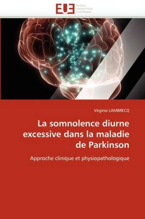 La somnolence diurne excessive dans la maladie de Parkinson de Virginie Lambrecq