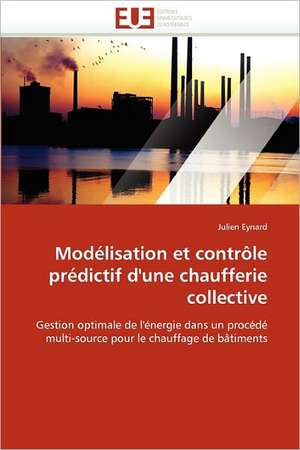 Modélisation et contrôle prédictif d'une chaufferie collective de Julien Eynard