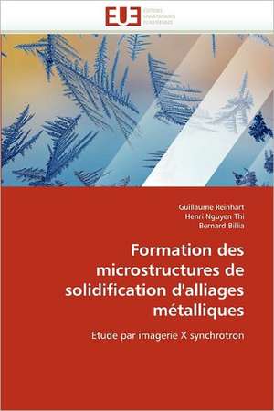 Formation des microstructures de solidification d'alliages métalliques de Guillaume Reinhart