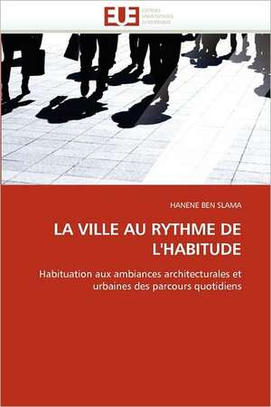 La Ville Au Rythme de L''Habitude: Une Approche a Base D Ontologies de HANENE BEN SLAMA