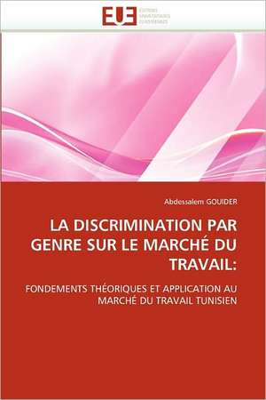 La Discrimination Par Genre Sur Le Marche Du Travail: Un Nouveau Protocole de Securite de Abdessalem GOUIDER