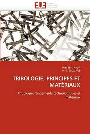 Tribologie, Principes Et Materiaux de SAID BENSAADA