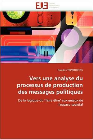 Vers une analyse du processus de production des messages politiques de Dimitris TRIMITHIOTIS